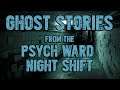 Ghost Stories From the Psych Ward Night Shift