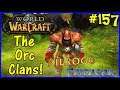 Let's Play World Of Warcraft #157: The Orc Clans!
