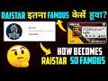 RAISTAR ITNA FAMOUS KAISE HUA? 🤔 HOW BECOMES RAISTAR SO FAMOUS || INDIA'S FASTEST PLAYER - FREE FIRE