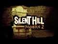SILENT HILL Mobile 2 and chill