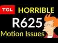 TCL R625 Motion Issues & Why Isn't FOMO Reporting TCL'S Motion Issues?| S2•Ep•746
