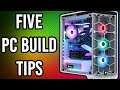 Top Five PC Build Tips BEFORE You Build A PC