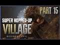 BIGGER GAME HUNTING | Resident Evil Village (Part 15) - Super Hopped-Up