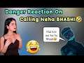 Danger - Mai Kisi Aur Ka Hu 😍 | Danger Reaction On Calling Neha BHABHI 🤣😂