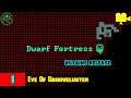 Dwarf Fortress -- Episode 1: Eye Of Grooveluster -- Villains Release Adventure Mode