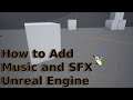 How to Easily add Music and SFX in Unreal Engine - UI Beginner Tutorial