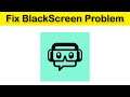 How To Fix Streamlabs App Black Screen Problem Android & Ios