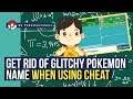How to Get Rid of Pokemon Name Glitch When using The Shiny Cheat
