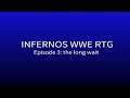 Inferno WWE rtg episode 3: the long wait|wwe 2K19