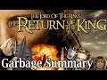 Return Of The King Is An Epic Movie but it's a bit short - Garbage Summary
