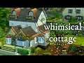whimsical cottage speed-build | The Sims 4 cottage living