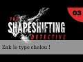 Zak le type chelou ! | The Shapeshifting detective - Let's Play FR #3