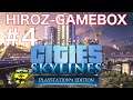 ＃4 PS4　CITIES SKYLINS『初心者HIROZがHIROZ　cityを作る！』