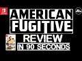 American Fugitive REVIEW Nintendo Switch in 90 Seconds