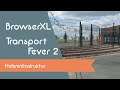 BrowserXL spielt - Transport Fever 2 - Hafeninfrastruktur