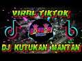 DJ KUTUKAN MANTAN VIRAL TIKTOK | FULL BASS