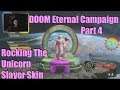 DOOM Eternal Campaign Part 4 Rocking The Unicorn Slayer Skin
