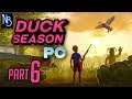 Duck Season PC Walkthrough Part 6 No Commentary
