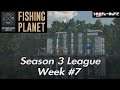 Fishing Planet League Week #7