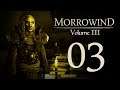 Let's Play Morrowind (Vol. III) - 03 - The Higher Mysteries