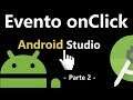 Primeros pasos con Android Studio: el evento OnClick en Android #2