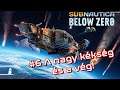 Subnautica Below Zero #6 A nagy kékség és a vég! (Hardcore)