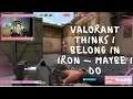 The Iron Experience in VALORANT
