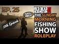 The Sunday Morning Fishing Show Ep.25 Roleplay #TheSundayMorningFishingShow
