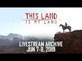 This Land Is My Land (Early Access) Livestream Archive 3