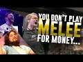 You play Melee not for money but...