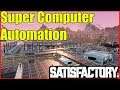 Satisfactory Gameplay | Supercomputer Automation
