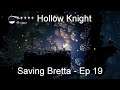 Saving Bretta - Hollow Knight [Ep 19]