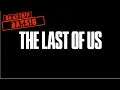 ※라스트 오브 어스(The Last of Us)※ Part.1