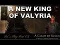 A Clash of Kings- Let's Play Part 03: I Form The New Kingdom of Valyria (Mount & Blade Warband)