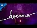 Dreams | Out Now | PS4