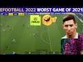 EFOOTBALL 2022 WORST GAME OF 2021😡😡 | WHAT MADE IT BAD |