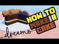 How to Make a Cake in Dreams - Basic Sulpting Tutorial