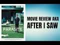 Parasite - Movie Review aka After I Saw