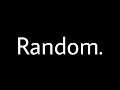 Random.