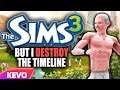 Sims 3 but I destroy the timeline