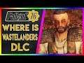 Where Is Wastelanders? (Fallout 76 Talk)