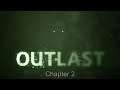 Outlast - Chapter 2