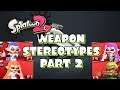 Splatoon 2 Weapon Stereotypes Part 2
