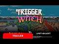 Trigger Witch | Launch Trailer