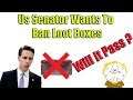US Senator Proposes Law Banning LootBoxes And Pay To Win, Will It Pass And Will It Work?