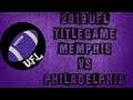 2019 UFL Title Game: Memphis VS. Philadelphia