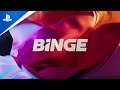 BINGE | Available Now | PS5, PS4