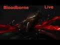 Bloodborne Live (Let's Play) 6-21-2019 ( Story)