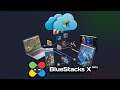BlueStacks X Beta - One-click Android gaming from your browser via Cloud