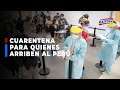 🔴🔵Gobierno establece cuarentena obligatoria de 14 días para todas las personas que arriben al Perú